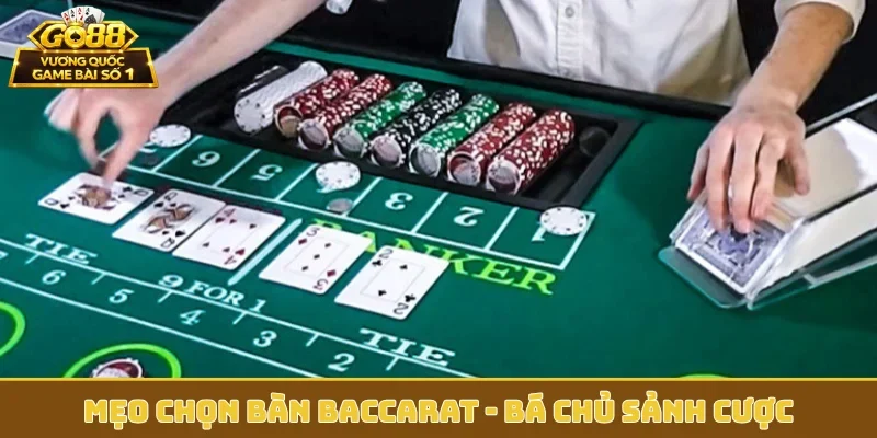 Mẹo chọn bàn Baccarat